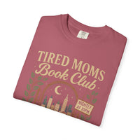 Tired Moms Book Club Running on Coffee and Chapters - Comfort Colors | Trendy Women's T-Shirt. Direct to Garment. Printed & Shipped in the USA. Unisex Sizes.