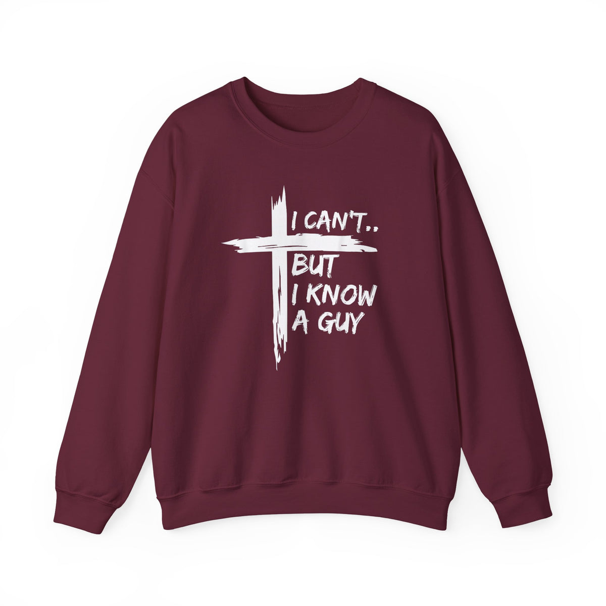 I Can't But I Know A Guy, Faith Cross Christian Jesus – Gildan Heavy Blend | Trendy Women’s and Men's Soft Sweatshirt. Direct to Garment. Printed & Shipped in the USA. Unisex Sizes.
