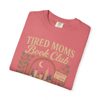 Tired Moms Book Club Running on Coffee and Chapters - Comfort Colors | Trendy Women's T-Shirt. Direct to Garment. Printed & Shipped in the USA. Unisex Sizes.