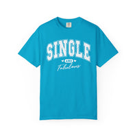 Single and Fabulous - Varsity - Comfort Colors | Trendy Women's T-Shirt. Direct to Garment. Printed & Shipped in the USA. Unisex Sizes.