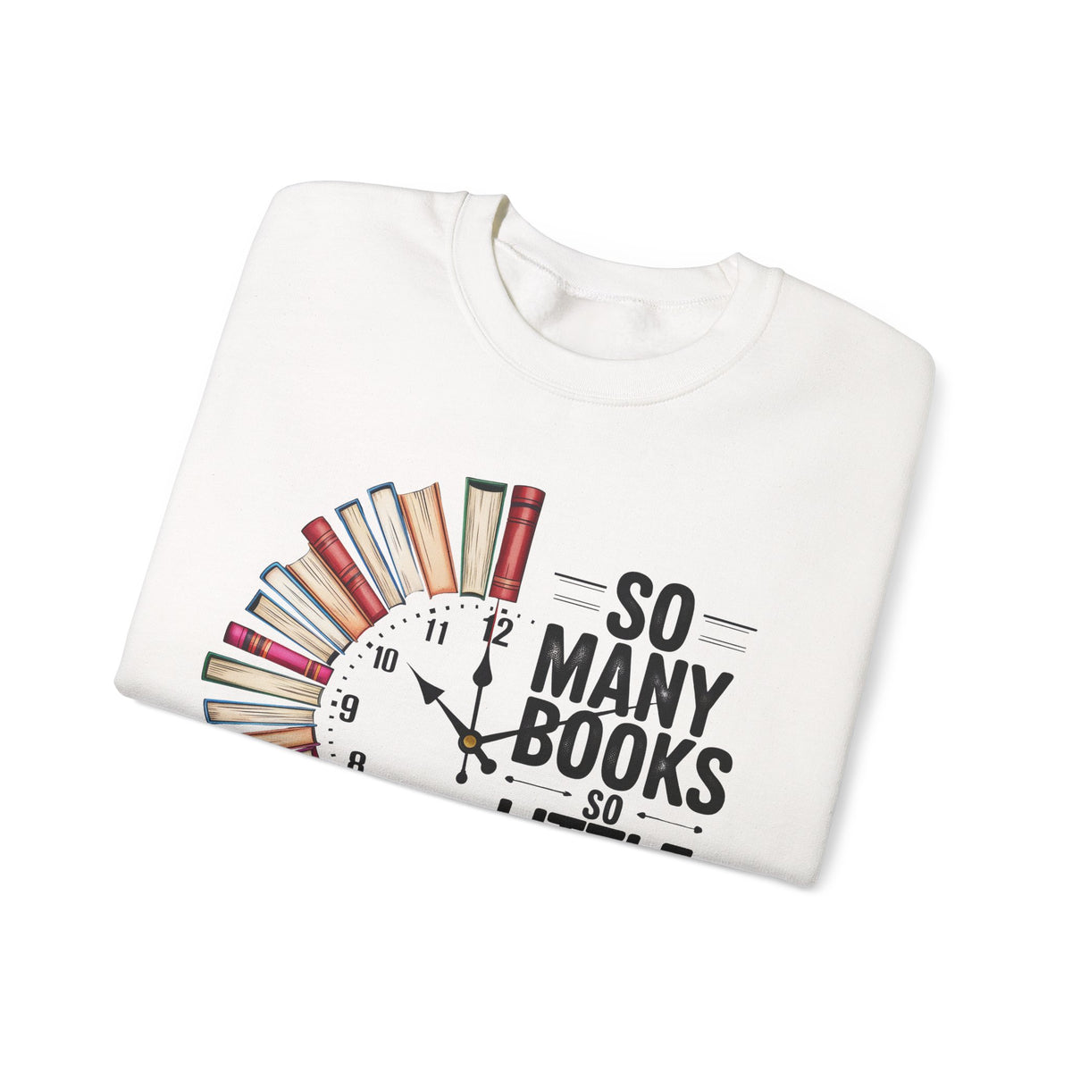 So Many Books So Little Time – Gildan Heavy Blend | Trendy Men's and Women’s Soft Sweatshirt. Direct to Garment. Printed & Shipped in the USA. Unisex Sizes.