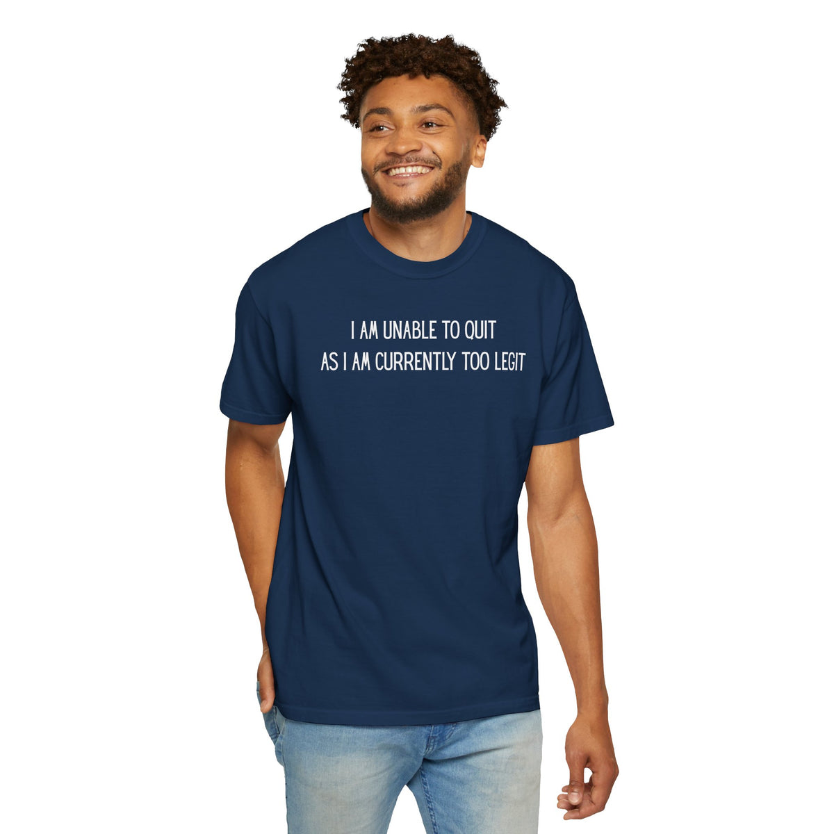 Unable to Quit, Too Legit - Comfort Colors | Trendy Men's and Women's T-Shirt. Direct to Garment. Printed & Shipped in the USA. Unisex Sizes.
