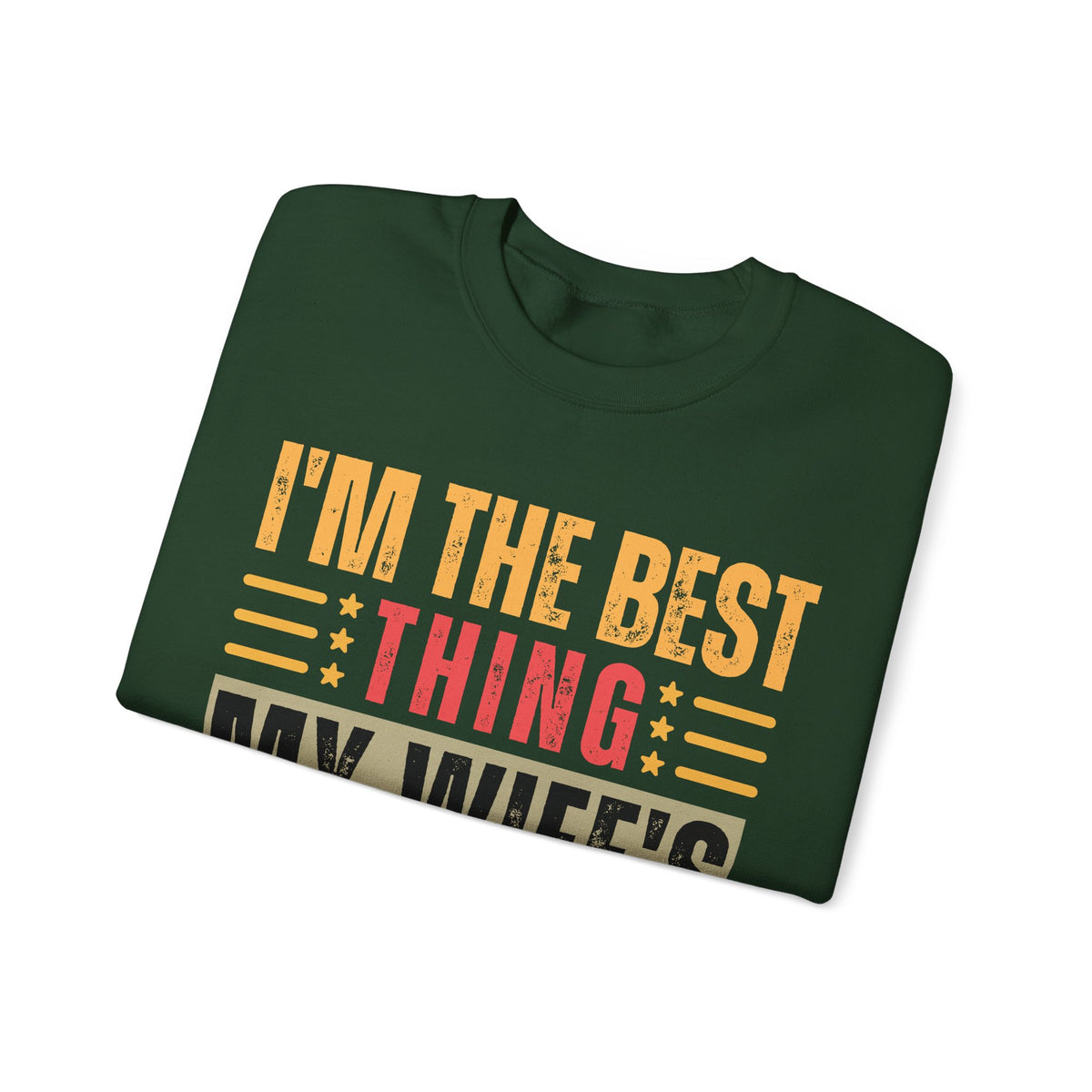 I'm The Best Thing My Wife's Ever Found on the Internet - Husband – Gildan Heavy Blend | Trendy Men's Soft Sweatshirt. Direct to Garment. Printed & Shipped in the USA. Unisex Sizes.
