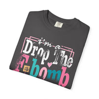 I'm A Drop The F-Bomb Mom Funny - Comfort Colors | Trendy Women's T-Shirt. Direct to Garment. Printed & Shipped in the USA. Unisex Sizes.