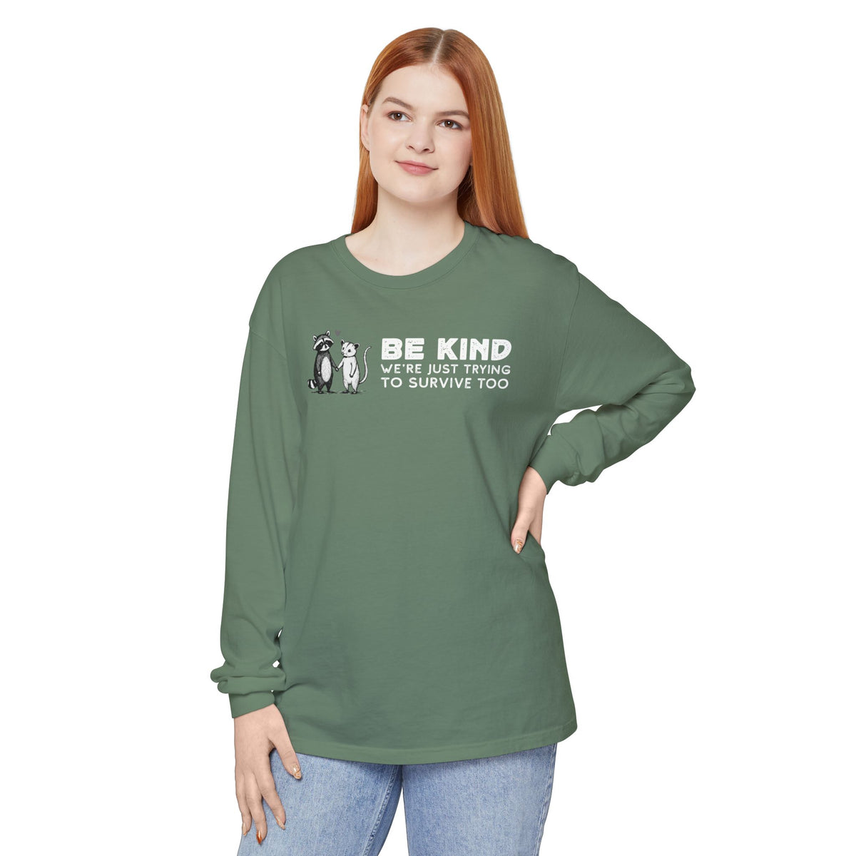 Be Kind. We're Just Trying To Survive Too. Possum. Raccoon. *This Shirt Saves Lives* - Comfort Colors | Trendy Women's and Men's Long Sleeve T-Shirt. Direct to Garment. Printed & Shipped in the USA. Unisex Sizes.
