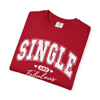 Single and Fabulous - Varsity - Comfort Colors | Trendy Women's T-Shirt. Direct to Garment. Printed & Shipped in the USA. Unisex Sizes.