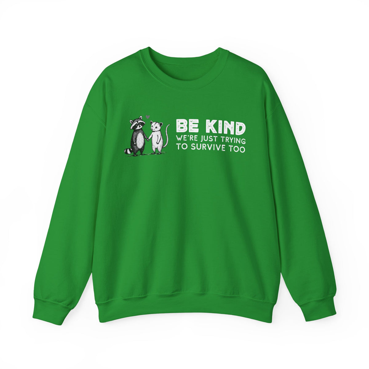 Be Kind. We're Just Trying To Survive Too. Possum. Raccoon. *This Shirt Saves Lives* – Gildan Heavy Blend | Trendy Men's and Women's Soft Sweatshirt. Direct to Garment. Printed & Shipped in the USA. Unisex Sizes.