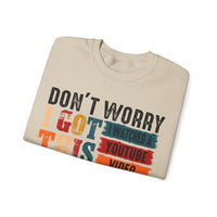 Don't Worry I Got This I Watched A YouTube Video – Gildan Heavy Blend | Trendy Men's and Women’s Soft Sweatshirt. Direct to Garment. Printed & Shipped in the USA. Unisex Sizes.