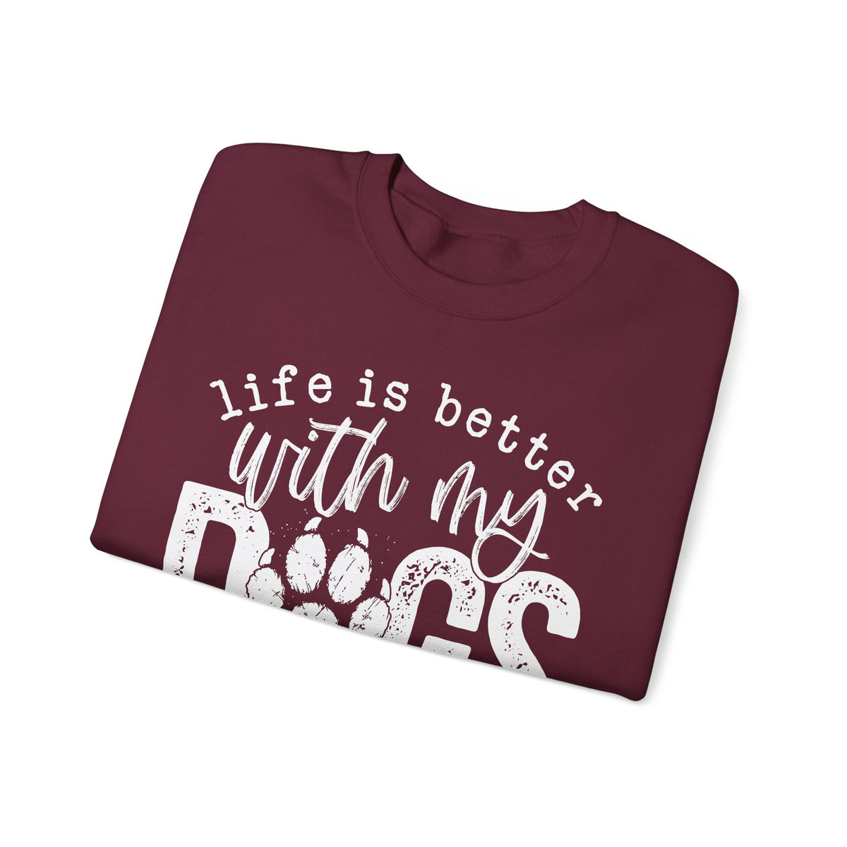 Life Is Better With My Dogs, Distressed – Gildan Heavy Blend | Trendy Women’s and Men's Soft Sweatshirt. Direct to Garment. Printed & Shipped in the USA. Unisex Sizes.