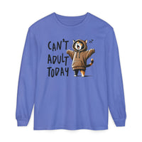 Can’t Adult Today, Cat - Comfort Colors | Trendy Women's and Men's Long Sleeve T-Shirt. Direct to Garment. Printed & Shipped in the USA. Unisex Sizes.