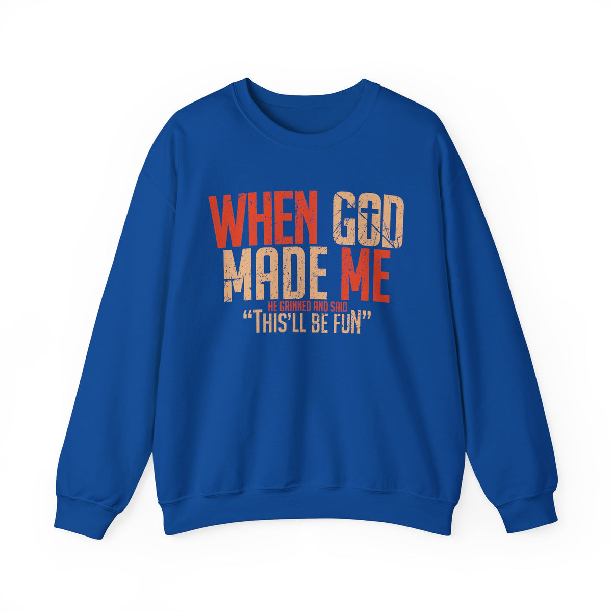 When God Made Me "This'll Be Fun" Christian Faith Distressed – Gildan Heavy Blend | Trendy Women’s and Men's Soft Sweatshirt. Direct to Garment. Printed & Shipped in the USA. Unisex Sizes.