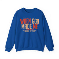When God Made Me "This'll Be Fun" Christian Faith Distressed – Gildan Heavy Blend | Trendy Women’s and Men's Soft Sweatshirt. Direct to Garment. Printed & Shipped in the USA. Unisex Sizes.