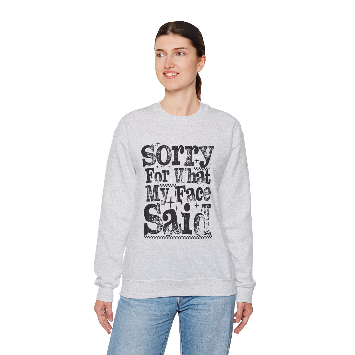 Sorry For What My Face Said - Distressed – Gildan Heavy Blend | Trendy Women’s Soft Sweatshirt. Direct to Garment. Printed & Shipped in the USA. Unisex Sizes.
