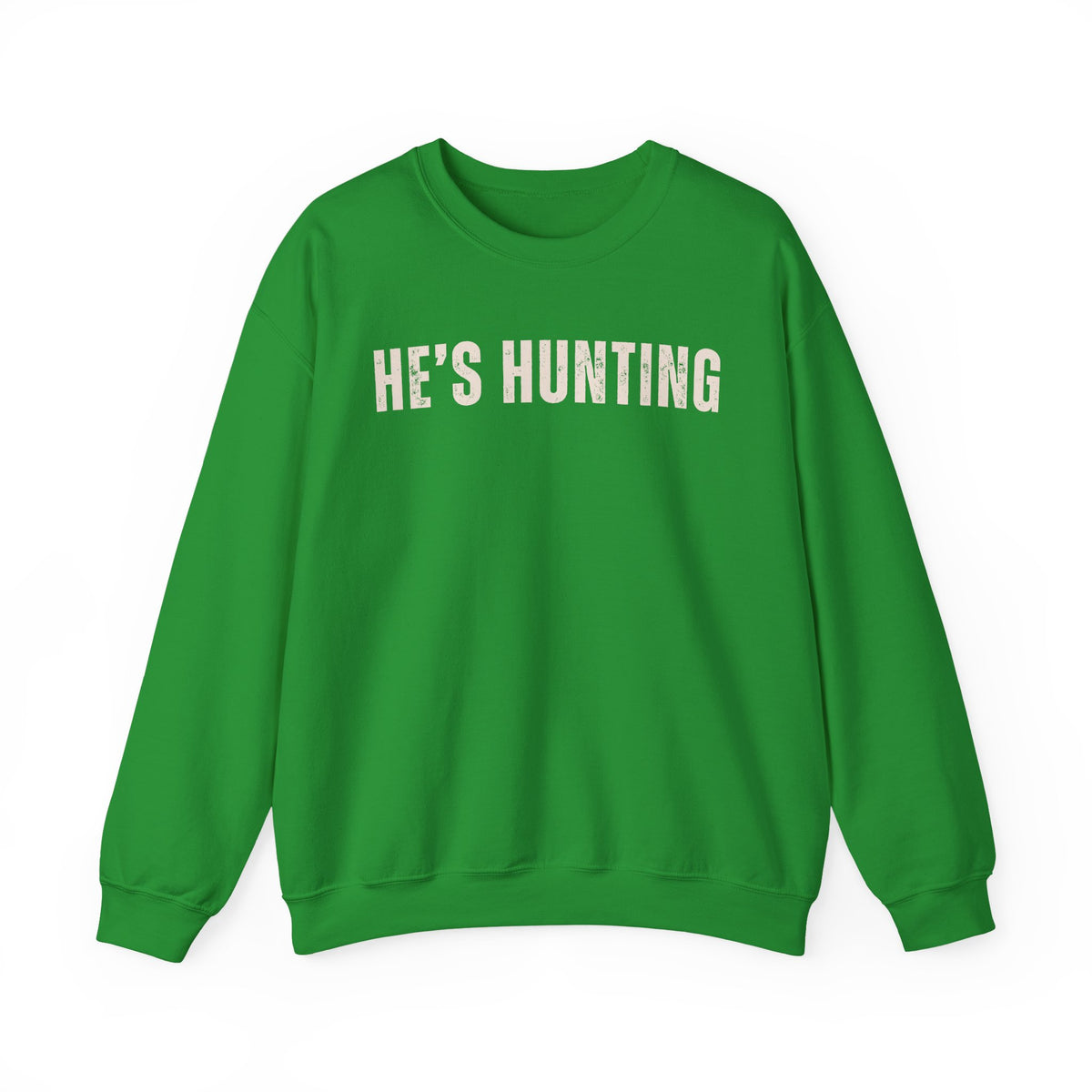 He's Hunting - Distressed – Gildan Heavy Blend | Trendy Women’s Soft Sweatshirt. Direct to Garment. Printed & Shipped in the USA. Unisex Sizes.