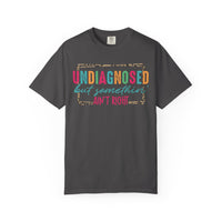 Undiagnosed But Somethin' Ain't Right Funny Mental Health - Comfort Colors | Trendy Women's T-Shirt. Direct to Garment. Printed & Shipped in the USA. Unisex Sizes.
