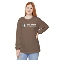 Be Kind. We're Just Trying To Survive Too. Possum. Raccoon. *This Shirt Saves Lives* - Comfort Colors | Trendy Women's and Men's Long Sleeve T-Shirt. Direct to Garment. Printed & Shipped in the USA. Unisex Sizes.