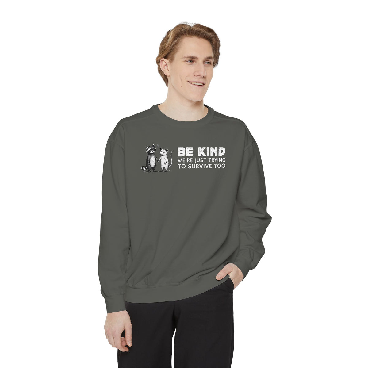 Be Kind. We're Just Trying To Survive Too. Possum. Raccoon. *This Shirt Saves Lives* - Comfort Colors | Trendy Women's and Men's Sweatshirt. Direct to Garment. Printed & Shipped in the USA. Unisex Sizes.
