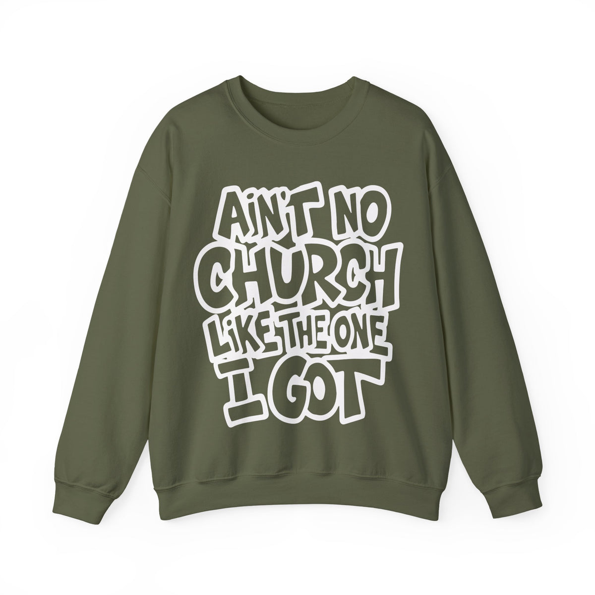 Ain't No Church Like The One I Got – Gildan Heavy Blend | Trendy Women’s and Men's Soft Sweatshirt. Direct to Garment. Printed & Shipped in the USA. Unisex Sizes.