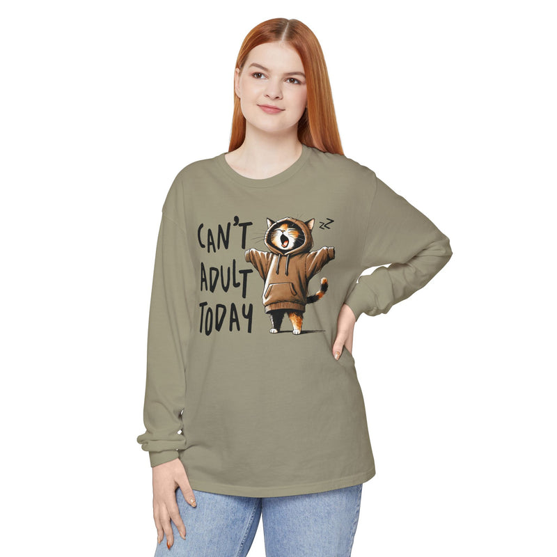 Can’t Adult Today, Cat - Comfort Colors | Trendy Women's and Men's Long Sleeve T-Shirt. Direct to Garment. Printed & Shipped in the USA. Unisex Sizes.