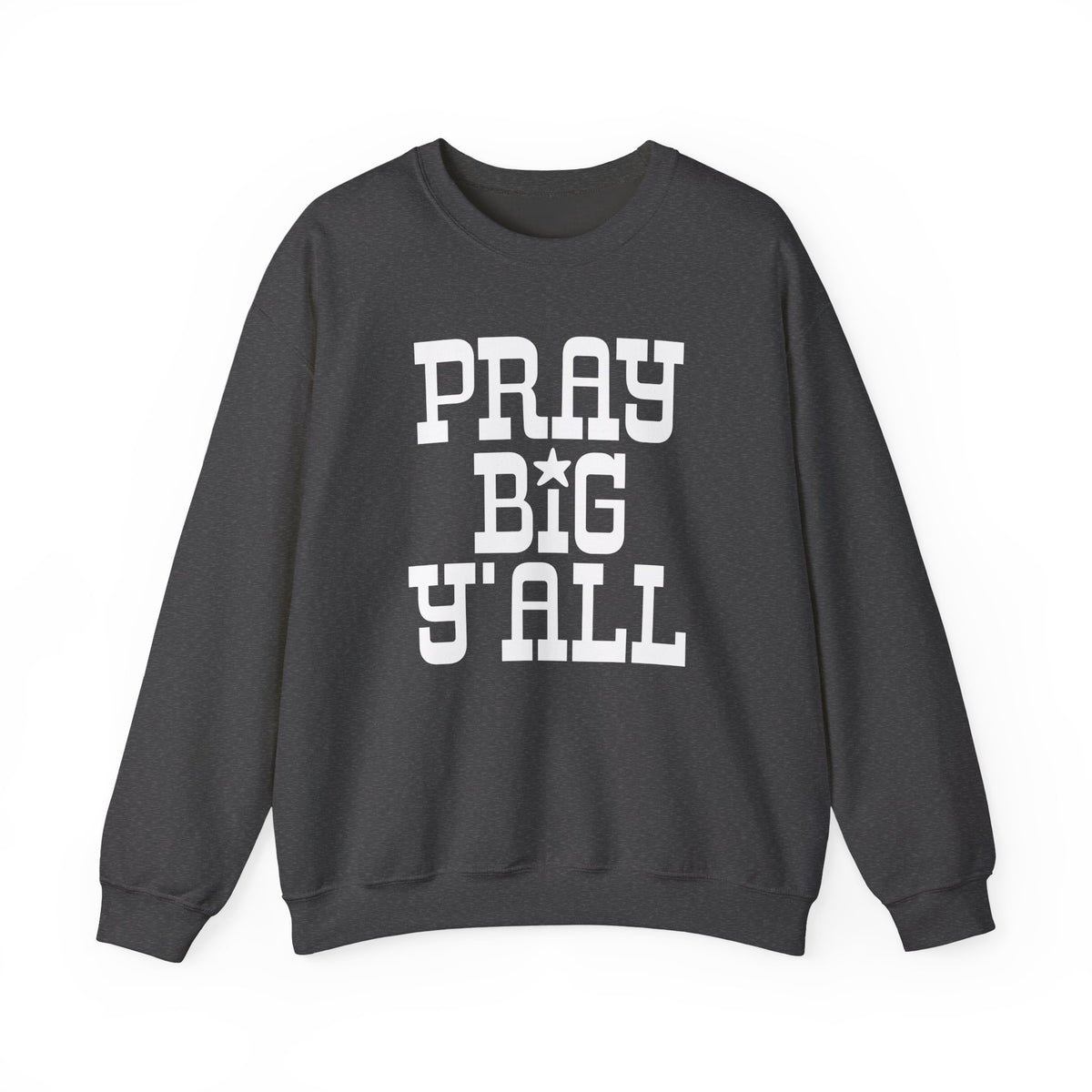 Pray Big Y'all – Gildan Heavy Blend | Trendy Women’s and Men's Soft Sweatshirt. Direct to Garment. Printed & Shipped in the USA. Unisex Sizes.