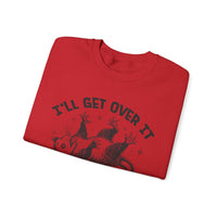 I'll Get Over It, Dramatic Possum – Gildan Heavy Blend | Trendy Women’s and Men's Soft Sweatshirt. Direct to Garment. Printed & Shipped in the USA. Unisex Sizes.