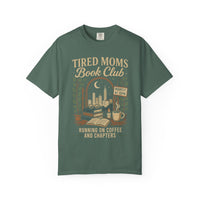 Tired Moms Book Club Running on Coffee and Chapters - Comfort Colors | Trendy Women's T-Shirt. Direct to Garment. Printed & Shipped in the USA. Unisex Sizes.