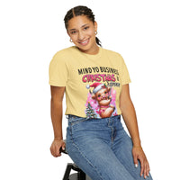 Highland Cow Mind Yo Business Christmas is Expensive - Comfort Colors | Trendy Women's T-Shirt. Direct to Garment. Printed & Shipped in the USA. Unisex Sizes.