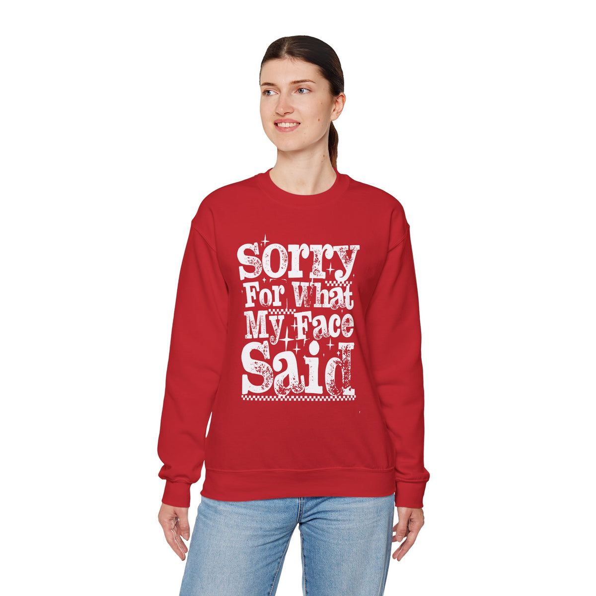 Sorry For What My Face Said - Distressed – Gildan Heavy Blend | Trendy Women’s Soft Sweatshirt. Direct to Garment. Printed & Shipped in the USA. Unisex Sizes.