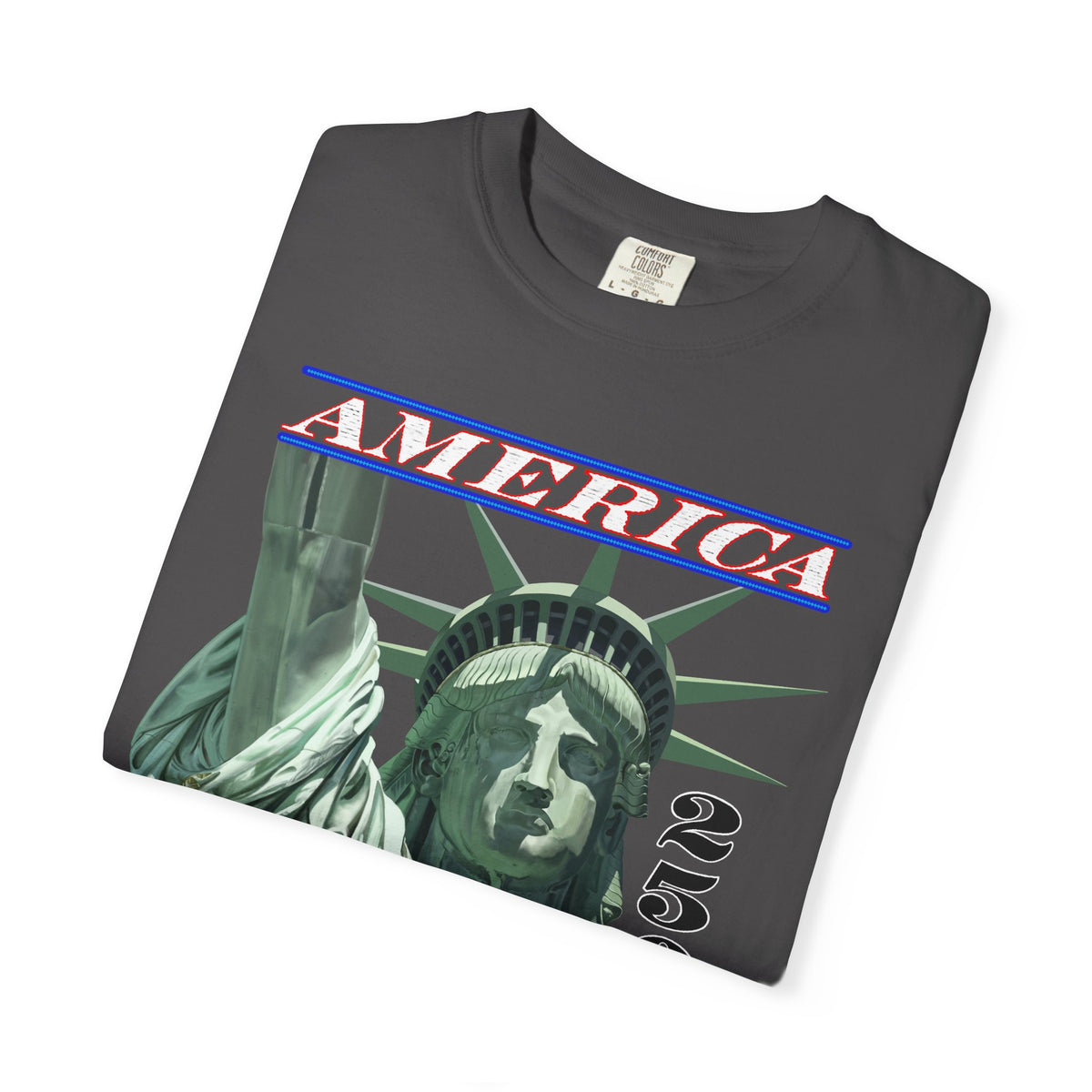 America's 250th Birthday, Statue of Liberty - Comfort Colors | Trendy Men's and Women's T-Shirt. Direct to Garment. Printed & Shipped in the USA. Unisex Sizes.