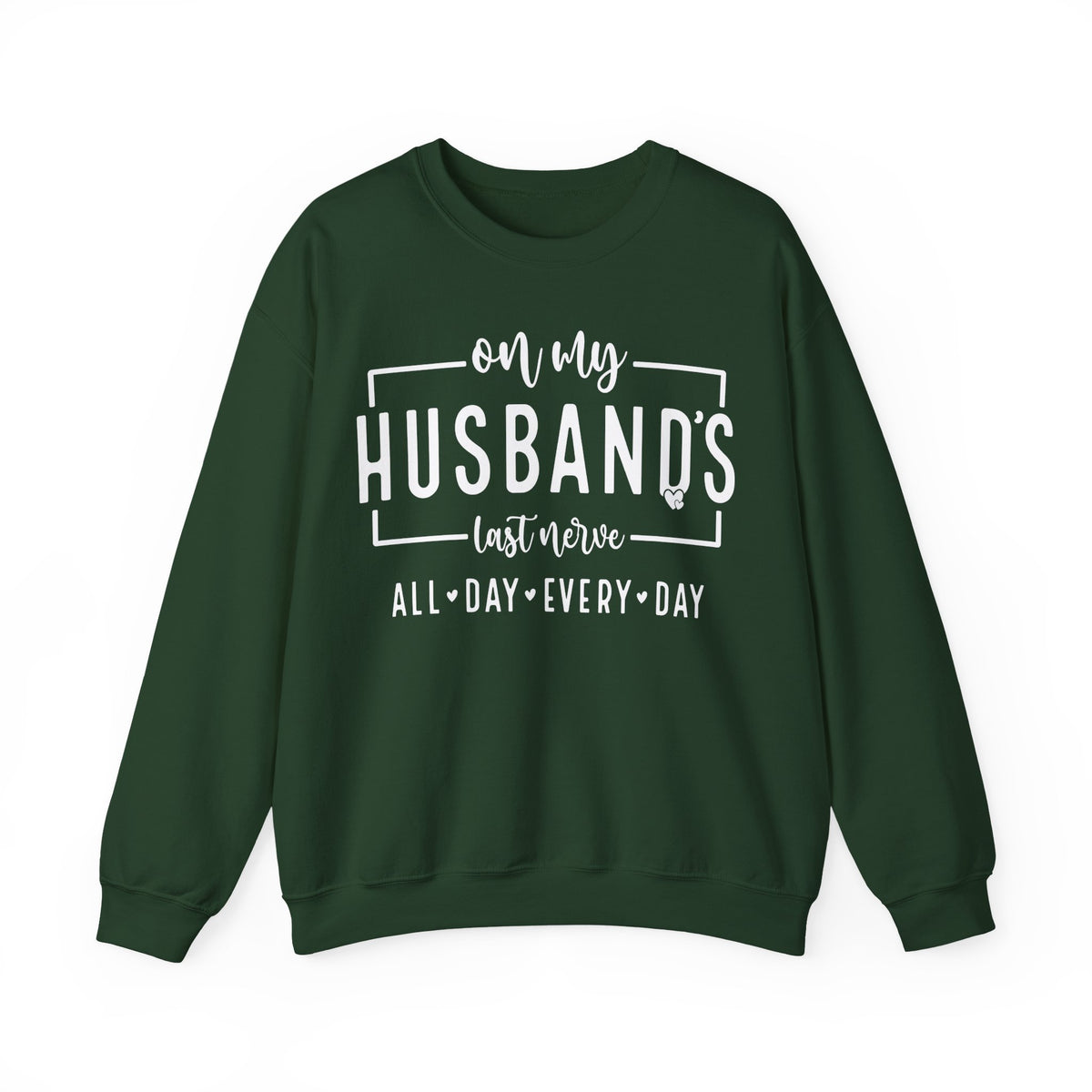 On My Husband's Last Nerve – Gildan Heavy Blend | Trendy Women’s Soft Sweatshirt. Direct to Garment. Printed & Shipped in the USA. Unisex Sizes.