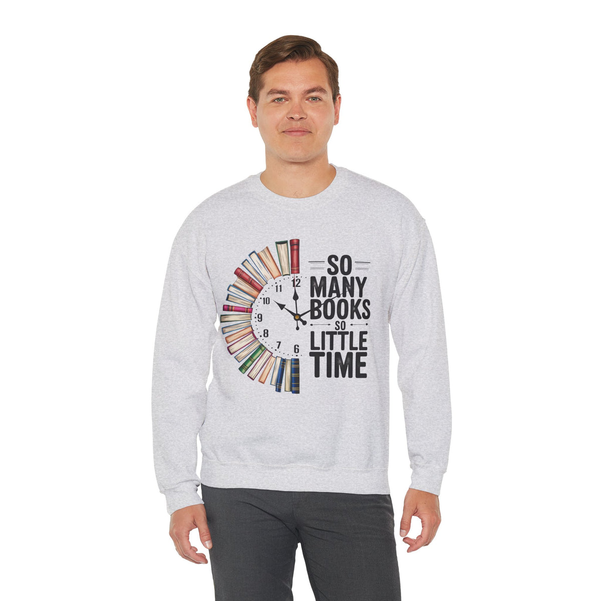 So Many Books So Little Time – Gildan Heavy Blend | Trendy Men's and Women’s Soft Sweatshirt. Direct to Garment. Printed & Shipped in the USA. Unisex Sizes.