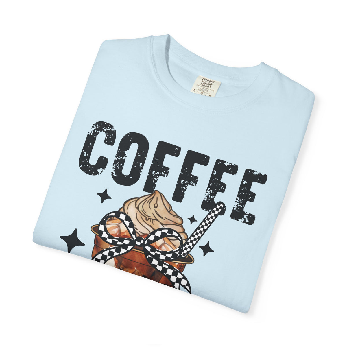 Coffee Changes Everything, Iced Coffee, Coffee Lovers - Comfort Colors | Trendy Women's T-Shirt. Direct to Garment. Printed & Shipped in the USA. Unisex Sizes.