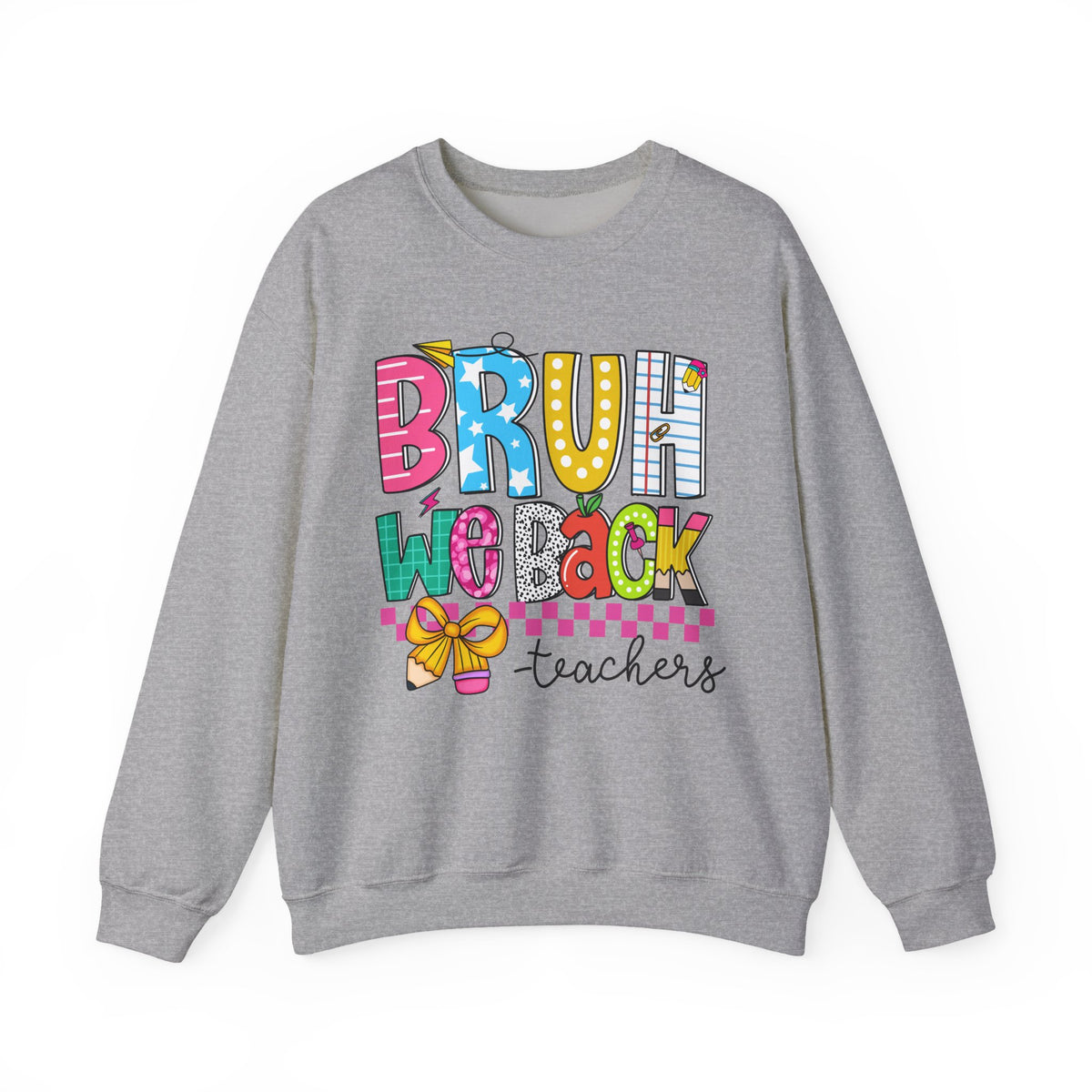 Bruh We Back - Gift For Teachers – Gildan Heavy Blend | Trendy Women’s and Men's Soft Sweatshirt. Direct to Garment. Printed & Shipped in the USA. Unisex Sizes.
