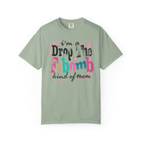 I'm A Drop The F-Bomb Mom Funny - Comfort Colors | Trendy Women's T-Shirt. Direct to Garment. Printed & Shipped in the USA. Unisex Sizes.