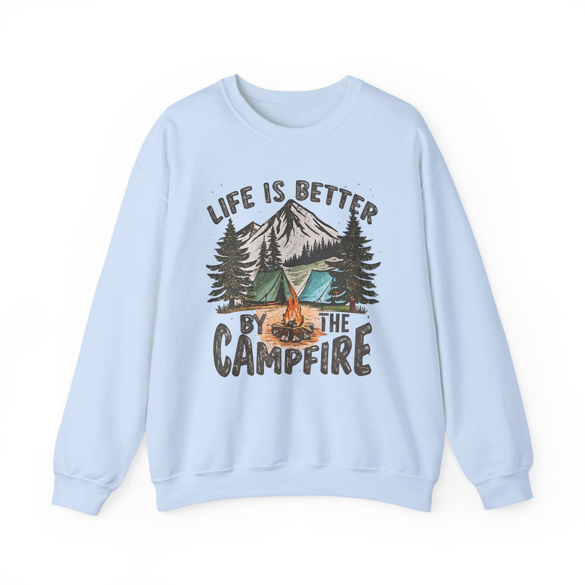Life is Better By the Campfire – Gildan Heavy Blend | Trendy Women’s and Men's Soft Sweatshirt. Direct to Garment. Printed & Shipped in the USA. Unisex Sizes.