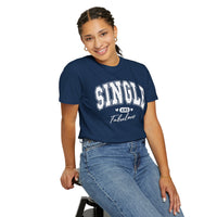 Single and Fabulous - Varsity - Comfort Colors | Trendy Women's T-Shirt. Direct to Garment. Printed & Shipped in the USA. Unisex Sizes.