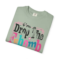 I'm A Drop The F-Bomb Mom Funny - Comfort Colors | Trendy Women's T-Shirt. Direct to Garment. Printed & Shipped in the USA. Unisex Sizes.
