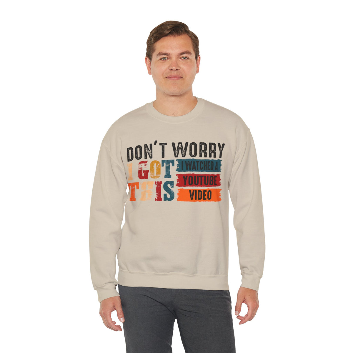 Don't Worry I Got This I Watched A YouTube Video – Gildan Heavy Blend | Trendy Men's and Women’s Soft Sweatshirt. Direct to Garment. Printed & Shipped in the USA. Unisex Sizes.