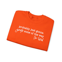 Probably Just Gonna Jingle Some Of The Way I'm Tired – Gildan Heavy Blend | Trendy Men's and Women’s Soft Sweatshirt. Direct to Garment. Printed & Shipped in the USA. Unisex Sizes.