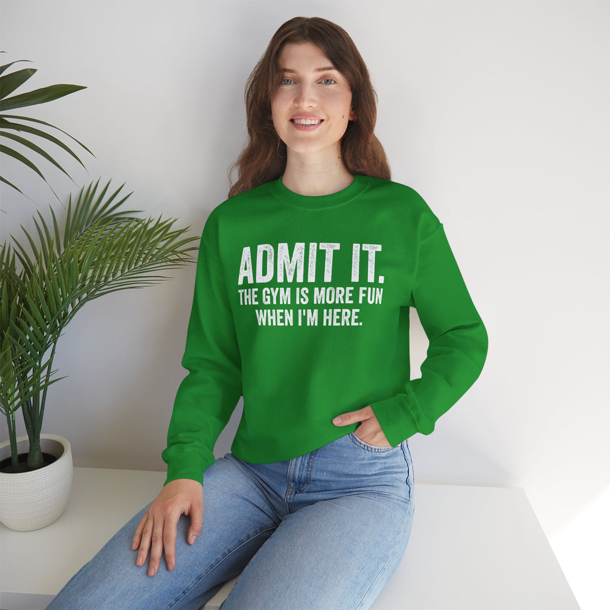 Admit It, The Gym Is More Fun When I’m Here - Distressed – Gildan Heavy Blend | Trendy Men's and Women’s Soft Sweatshirt. Direct to Garment. Printed & Shipped in the USA. Unisex Sizes.