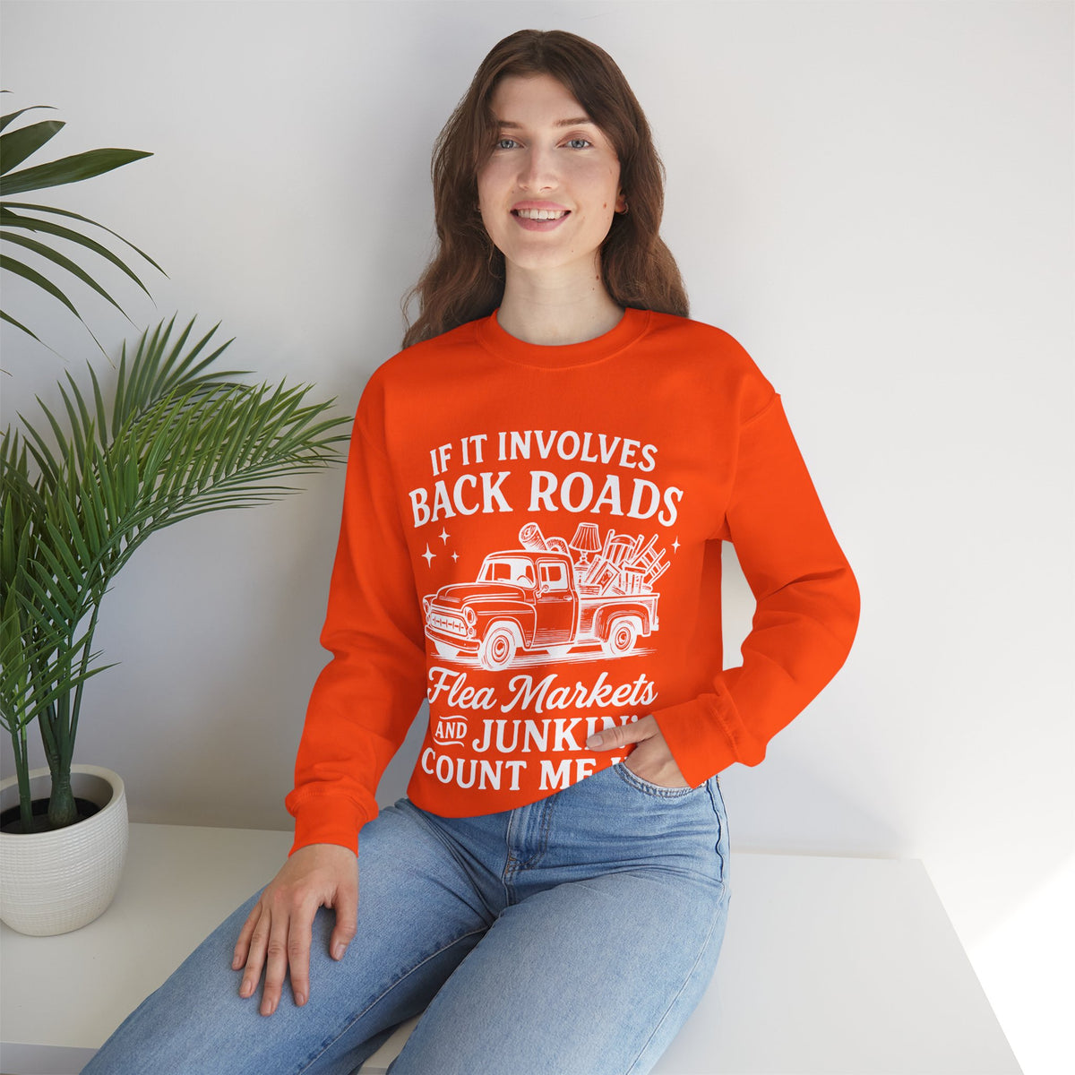 If It Involves Back Roads, Flea Markets and Junkin' Count Me In – Gildan Heavy Blend | Trendy Women’s and Men's Soft Sweatshirt. Direct to Garment. Printed & Shipped in the USA. Unisex Sizes.