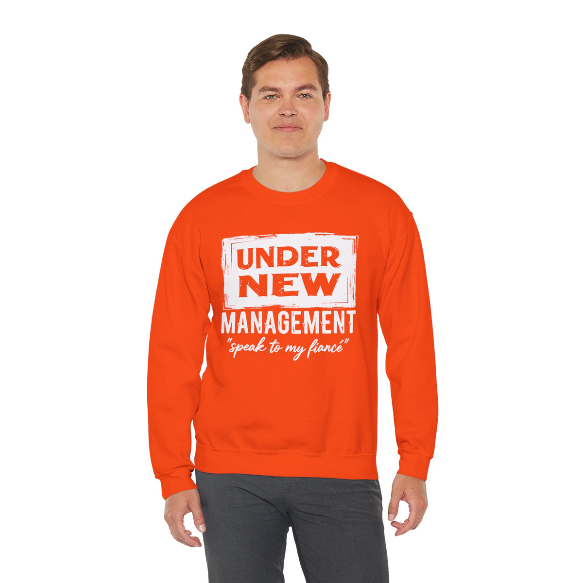 Under New Management "Speak To My Fiance" – Gildan Heavy Blend | Trendy Men's and Women’s Soft Sweatshirt. Direct to Garment. Printed & Shipped in the USA. Unisex Sizes.