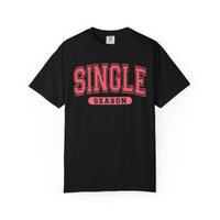 Single Season - Varsity - Comfort Colors | Trendy Women's T-Shirt. Direct to Garment. Printed & Shipped in the USA. Unisex Sizes.