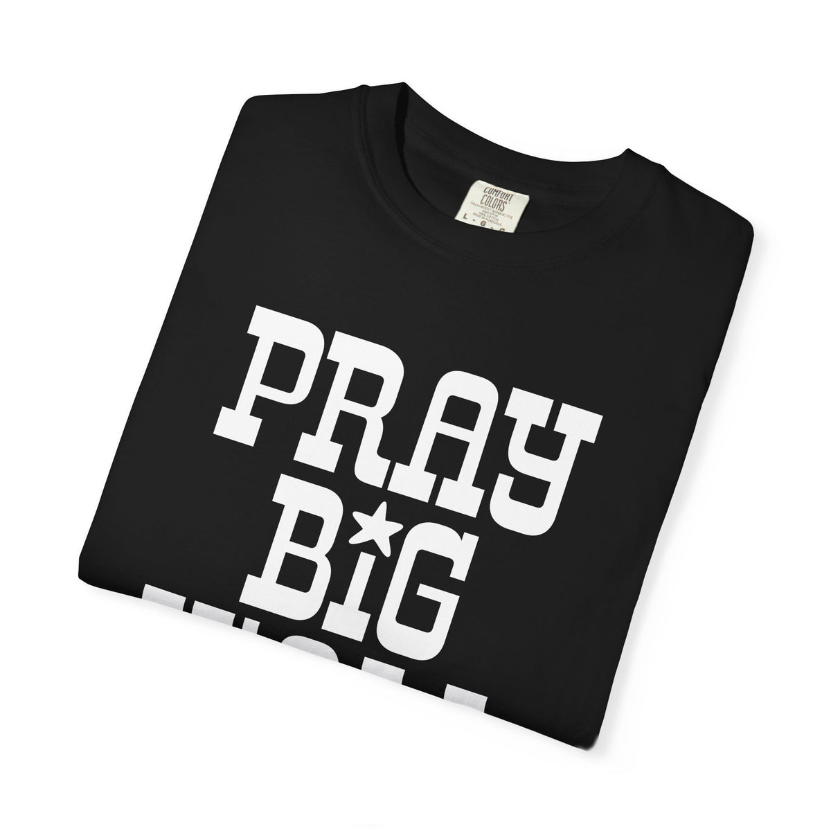 Pray Big Y'all - Comfort Colors | Trendy Women's and Men's T-Shirt. Direct to Garment. Printed & Shipped in the USA. Unisex Sizes.