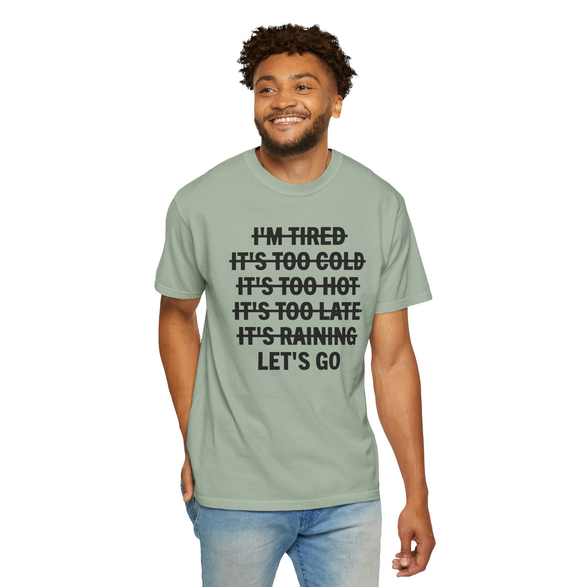 No Excuses, Let's Go - Comfort Colors | Trendy Men's and Women's T-Shirt. Direct to Garment. Printed & Shipped in the USA. Unisex Sizes.