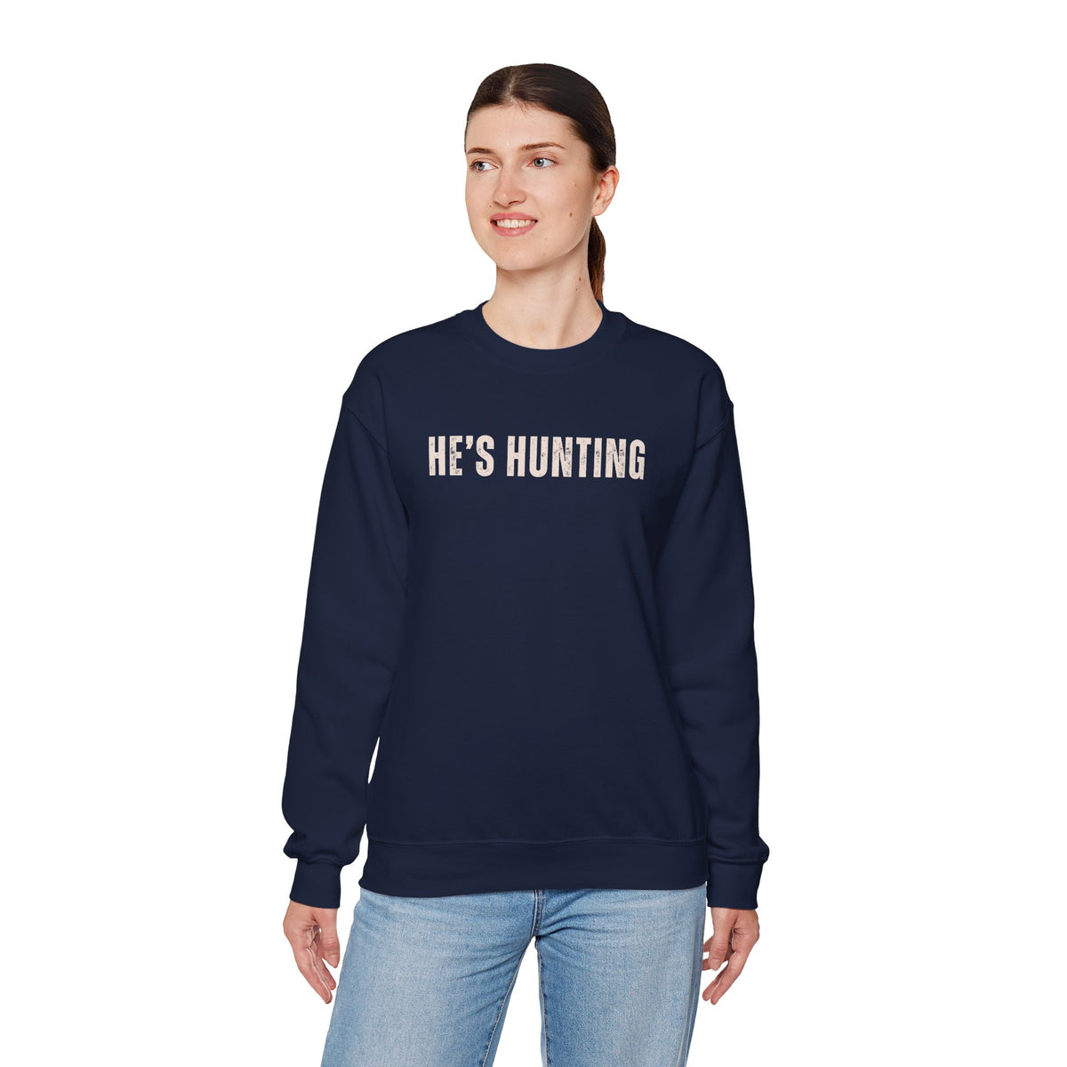 He's Hunting - Distressed – Gildan Heavy Blend | Trendy Women’s Soft Sweatshirt. Direct to Garment. Printed & Shipped in the USA. Unisex Sizes.