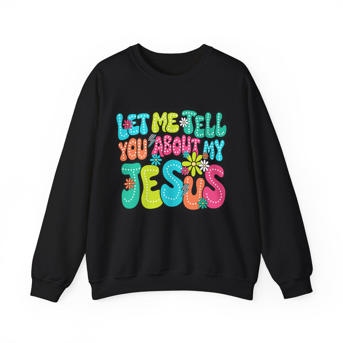 Let Me Tell You About My Jesus - Christian Colorful – Gildan Heavy Blend | Trendy Women’s Soft Sweatshirt. Direct to Garment. Printed & Shipped in the USA. Unisex Sizes.