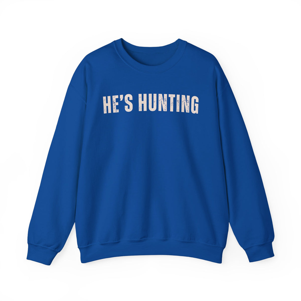 He's Hunting - Distressed – Gildan Heavy Blend | Trendy Women’s Soft Sweatshirt. Direct to Garment. Printed & Shipped in the USA. Unisex Sizes.