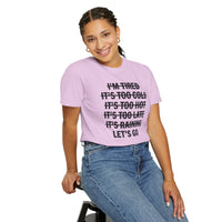 No Excuses, Let's Go - Comfort Colors | Trendy Men's and Women's T-Shirt. Direct to Garment. Printed & Shipped in the USA. Unisex Sizes.