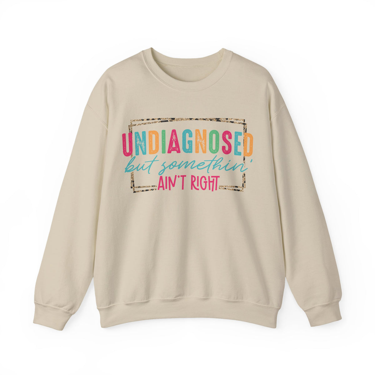 Undiagnosed But Somethin' Ain't Right Funny Mental Health – Gildan Heavy Blend | Trendy Women’s Soft Sweatshirt. Direct to Garment. Printed & Shipped in the USA. Unisex Sizes.